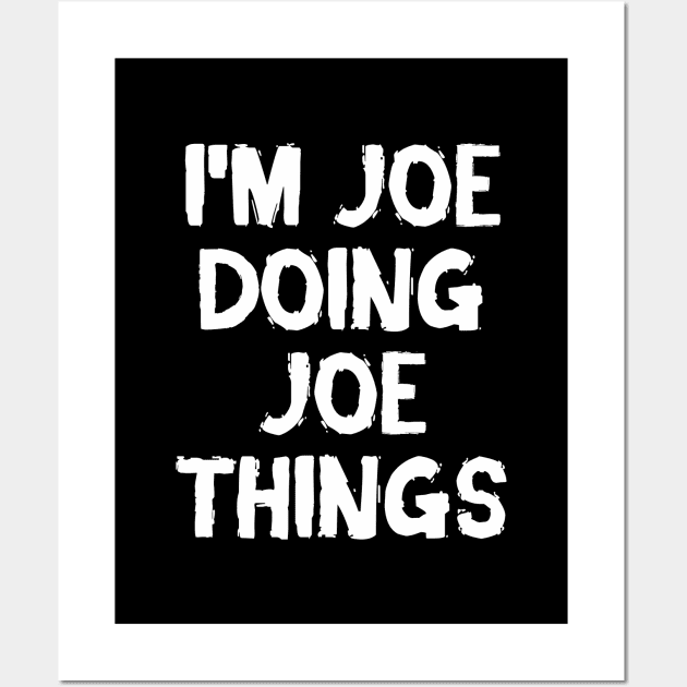 I'm Joe doing Joe things Wall Art by hoopoe